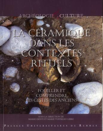 Couverture du livre « La céramique dans les contextes rituels ; fouiller et comprendre les gestes des anciens » de Mario Denti et Marie Tuffreau-Libre aux éditions Pu De Rennes