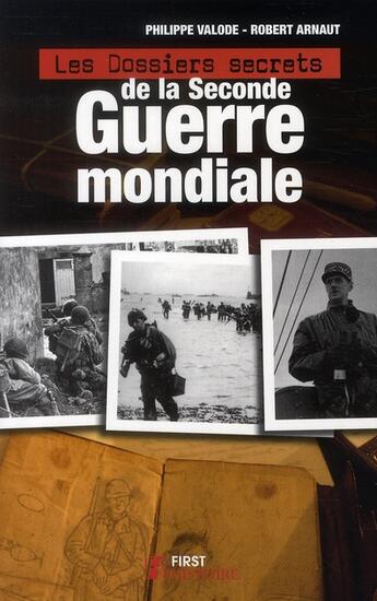 Couverture du livre « Les dossiers secrets de la seconde guerre mondiale » de Valode/Arnaut aux éditions First