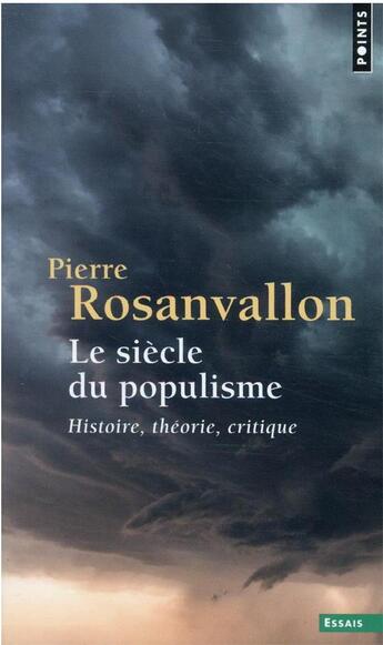 Couverture du livre « Le siècle du populisme : histoire, théorie, critique » de Pierre Rosanvallon aux éditions Points