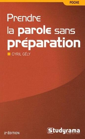 Couverture du livre « Prendre la parole en public sans préparation (2e édition) » de Cyril Gely aux éditions Studyrama