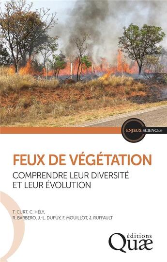 Couverture du livre « Feux de végétation : comprendre leur diversité et leur évolution » de Thomas Curt et Renaud Barbero et Jean-Luc Dupuy et Christelle Hely et Florent Mouillot et Julien Ruffault aux éditions Quae