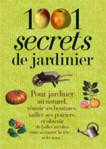 Couverture du livre « 1001 secrets de jardinier » de Jean-Michel Groult aux éditions Prat