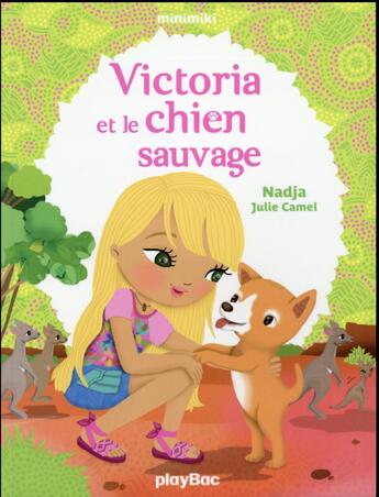 Couverture du livre « Victoria et le chien sauvage » de Julie Camel et Nadja aux éditions Play Bac