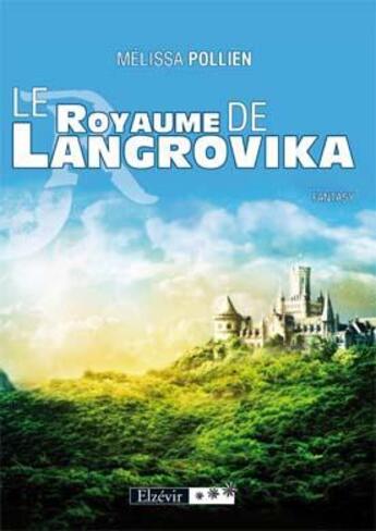 Couverture du livre « Le royaume de Langrovika » de Melissa Pollien aux éditions Elzevir