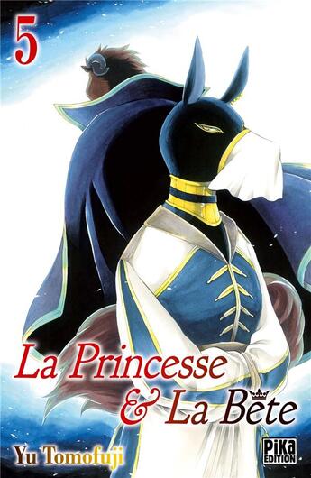 Couverture du livre « La princesse et la bête Tome 5 » de Yu Tomofuji aux éditions Pika