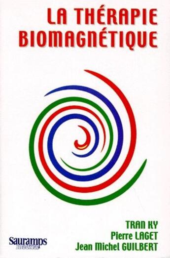 Couverture du livre « La therapie biomagnetique » de Tran/Guilbert/Laget aux éditions Sauramps Medical