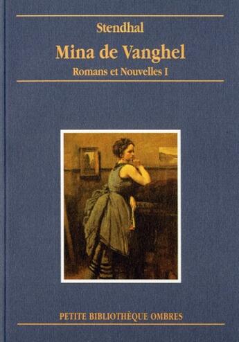 Couverture du livre « Mina de Vanghel ; romans et nouvelles t.1 » de Stendhal aux éditions Ombres