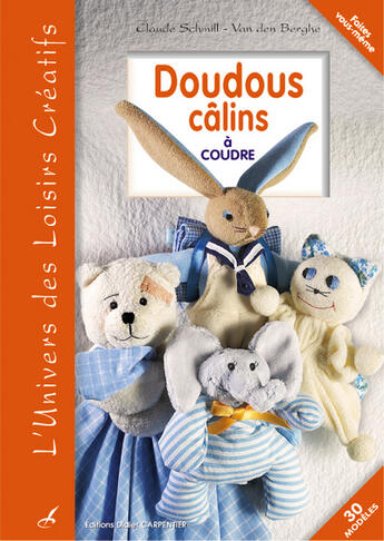 Couverture du livre « Doudous câlins à coudre » de Claude Schmill-Van Den Berghe aux éditions Editions Carpentier