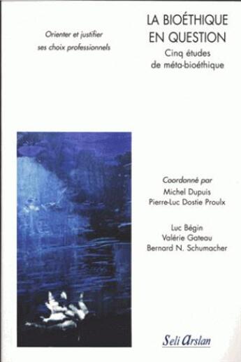 Couverture du livre « La bioéthique en question ; cinq études de méta-bioéthique » de Michel Dupuis aux éditions Estem