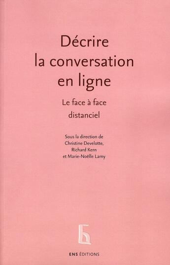 Couverture du livre « Décrire la conversation en ligne ; le face à face distanciel » de  aux éditions Ens Lyon