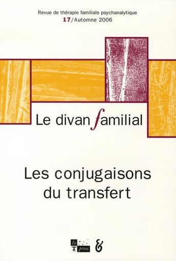 Couverture du livre « Le divan familial n.17 ; les conjugaisons du transfert » de Alberto Eiguer aux éditions In Press