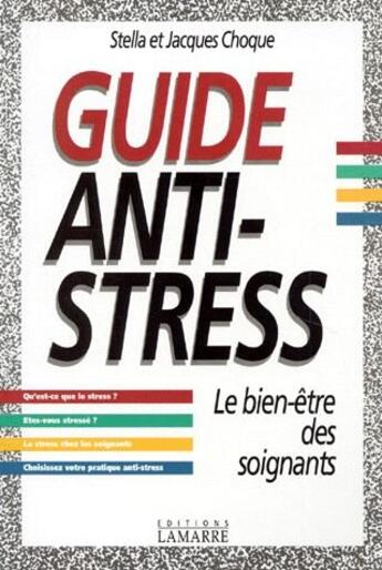 Couverture du livre « Guide anti stress ; le bien être des soignants » de Jacques Choque et Stella Choque aux éditions Lamarre