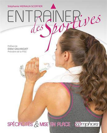 Couverture du livre « Entraîner des sportives » de Stephanie Meriaux-Scoffier aux éditions Amphora