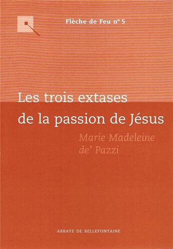 Couverture du livre « Les trois extases de la passion de Jésus » de Pazzi aux éditions Bellefontaine