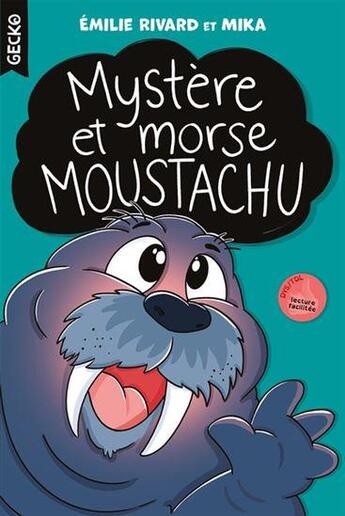 Couverture du livre « Mystère et morse moustachu » de Emilie Rivard aux éditions Boomerang Jeunesse