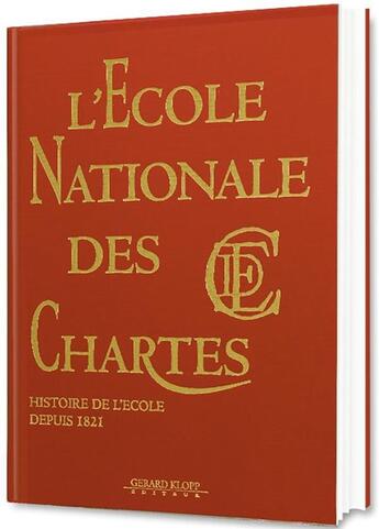 Couverture du livre « L'école nationale des Chartes ; histoire de l'école depuis 1821 » de  aux éditions Gerard Klopp