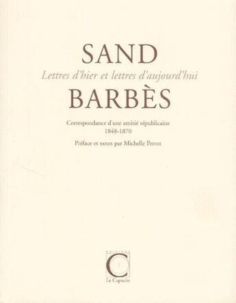 Couverture du livre « Correspondance d'une amitié républicaine 1848-1870 » de Sand et Barbes aux éditions Capucin