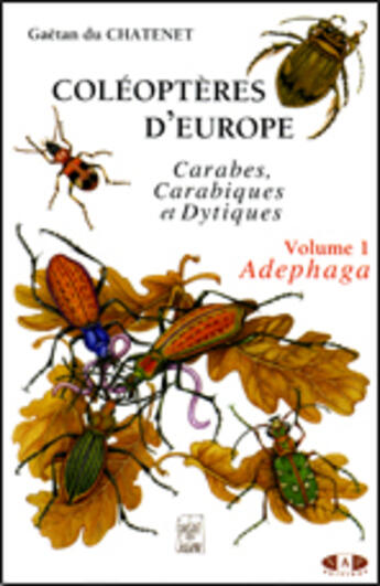 Couverture du livre « Coléoptères d'Europe, carabes, carabiques et dyptiques t.1 ; volume 1: adephaga » de Gaetan Du Chatenet aux éditions Nap