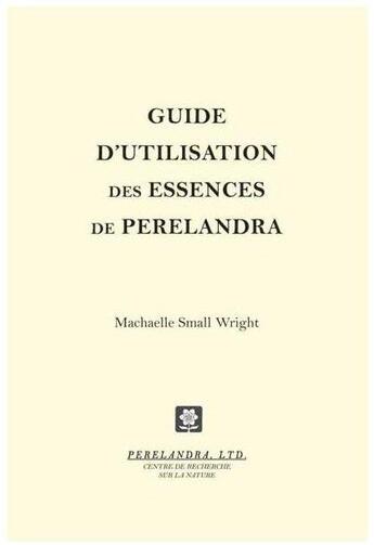 Couverture du livre « Guide d'utilisation des essences de Perelandra » de Machaelle Small Wright aux éditions Co-creatives