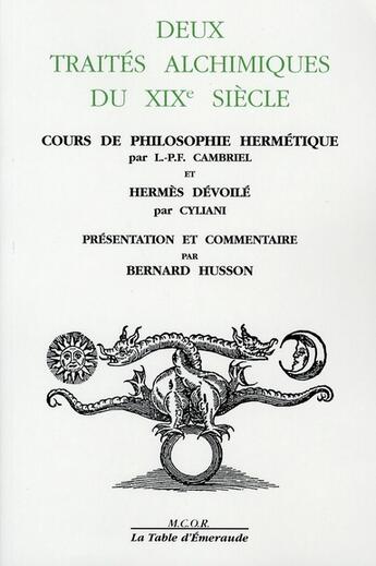 Couverture du livre « Deux traités alchimiques du xix siècle » de Bernard Husson aux éditions Table D'emeraude