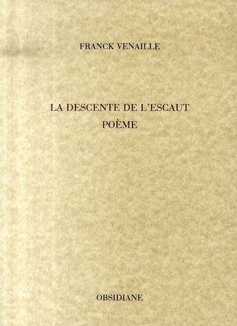 Couverture du livre « La descente de l'escaut » de Venaille Frank aux éditions Obsidiane