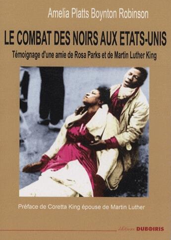 Couverture du livre « Le combat des noirs aux États-Unis ; témoignage d'une amie de Rosa Parks et de Martin Luther King » de Robinson A B. aux éditions Duboiris