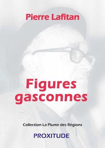 Couverture du livre « Figures gasconnes » de Pierre Lafitan aux éditions Proxitude