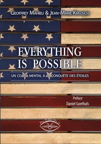 Couverture du livre « Everything is possible ; un coach mental à la conquête des étoiles » de Geoffrey Mahieu et Jean-Marie Kreusch aux éditions Etre Vu Pour Etre Lu