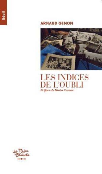 Couverture du livre « Les indices de l'oubli » de Arnaud Genon aux éditions Editions De La Reine Blanche