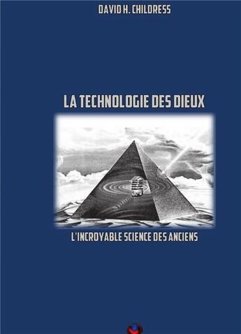 Couverture du livre « La technologie des dieux » de Childress D H. aux éditions Odyssee Editions