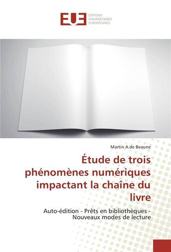 Couverture du livre « Etude de trois phenomenes numeriques impactant la chaine du livre » de Beaune Martin A. aux éditions Editions Universitaires Europeennes