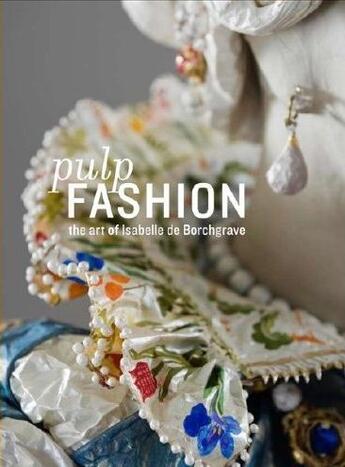 Couverture du livre « Pulp fashion the art of Isabelle de Borchgrave » de Alessandro Jill aux éditions Prestel