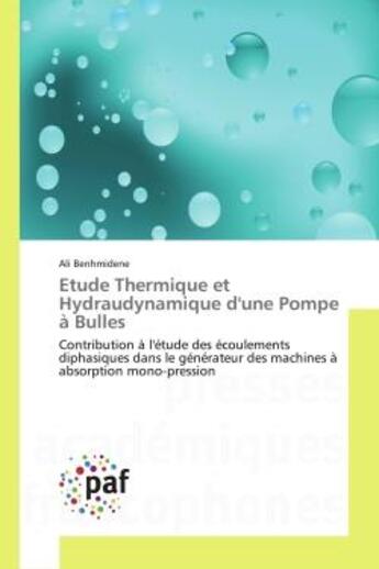 Couverture du livre « Etude Thermique et Hydraudynamique d'une Pompe à Bulles : Contribution à l'étude des écoulements diphasiques dans le générateur des machines à absorption mono » de Ali Benhmidene aux éditions Editions Universitaires Europeennes