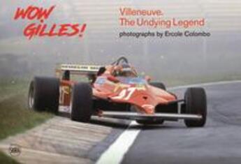 Couverture du livre « Wow Gilles! Villeneuve ; the undying legend » de Giorgio Terruzzi aux éditions Skira