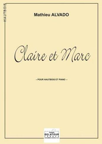 Couverture du livre « Claire et marc pour hautbois et piano » de Alvado Mathieu aux éditions Delatour