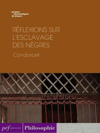 Couverture du livre « Réflexions sur l'esclavage des nègres » de Nicolas De Condorcet aux éditions Presses Electroniques De France