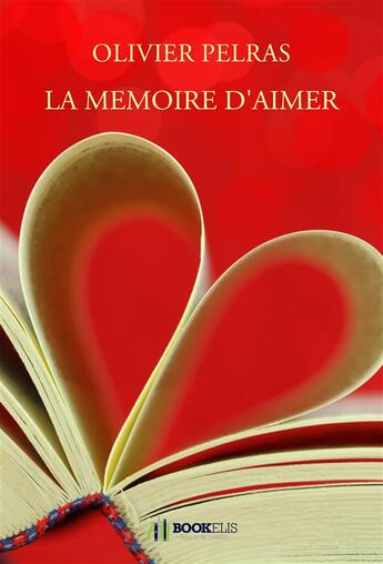 Couverture du livre « La memoire d'aimer » de Pelras Olivier aux éditions Bookelis