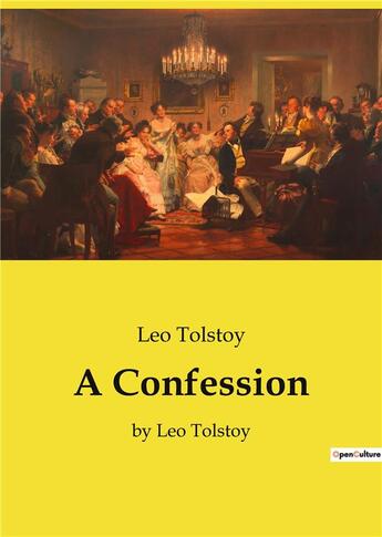 Couverture du livre « A Confession : by Leo Tolstoy » de Leo Tolstoy aux éditions Culturea