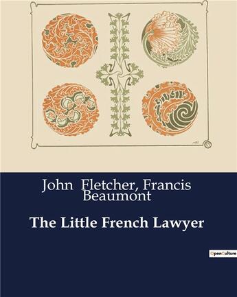 Couverture du livre « The Little French Lawyer » de John Fletcher et Francis Beaumont aux éditions Culturea