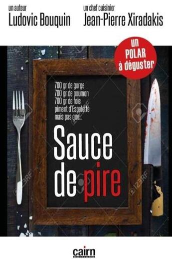 Couverture du livre « Sauce de pire » de Ludovic Bouquin et Jean-Pierre Xiradakis aux éditions Cairn