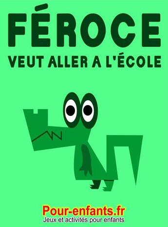 Couverture du livre « Féroce veut aller à l'école » de Claude Marc aux éditions Pour-enfants.fr