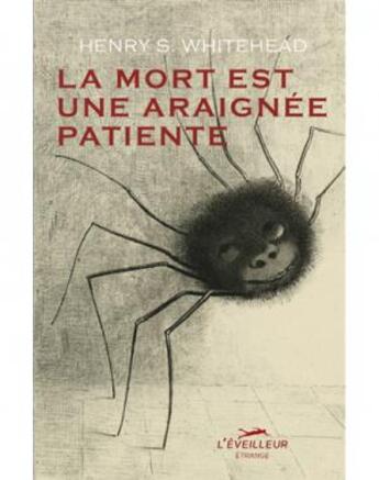 Couverture du livre « La mort est une araignée patiente » de Henry S. Whitehead aux éditions L'eveilleur Editions