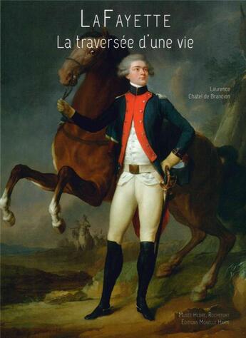 Couverture du livre « Lafayette ; la traversée d'une vie » de Laurence Chatel De Brancion aux éditions Monelle Hayot