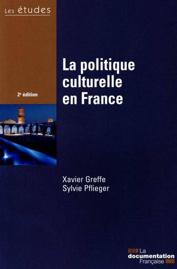 Couverture du livre « L apolitique culturelle en France (2e édition) » de Greffe/Xavier et Sylvie Pflieger aux éditions Documentation Francaise