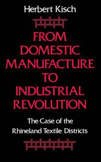 Couverture du livre « From Domestic Manufacture to Industrial Revolution: The Case of the Rh » de Kisch Herbert aux éditions Oxford University Press Usa