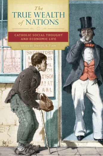 Couverture du livre « The True Wealth of Nations: Catholic Social Thought and Economic Life » de Daniel Finn aux éditions Editions Racine