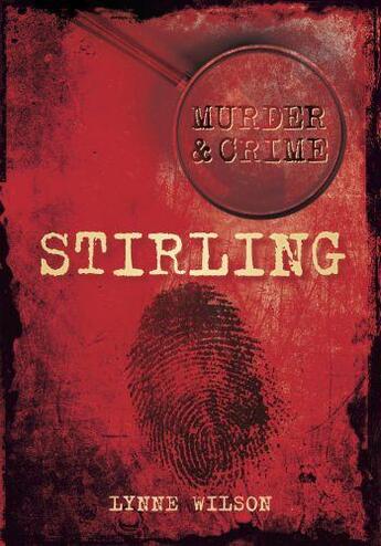 Couverture du livre « Murder & Crime: Stirling » de Wilson Lynne aux éditions History Press Digital