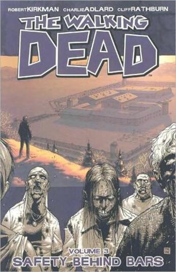 Couverture du livre « The walking dead Tome 3 : safety behind bars » de Charlie Adlard et Robert Kirkman et Collectif aux éditions Image Comics