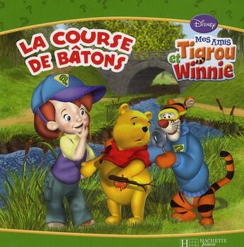 Couverture du livre « Mes amis Tigrou et Winnie ; la course de bâtons » de Disney aux éditions Disney Hachette