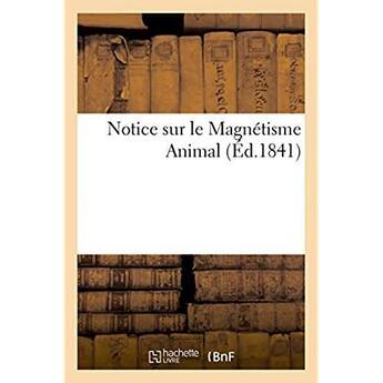 Couverture du livre « Notice sur le magnetisme animal » de  aux éditions Hachette Bnf